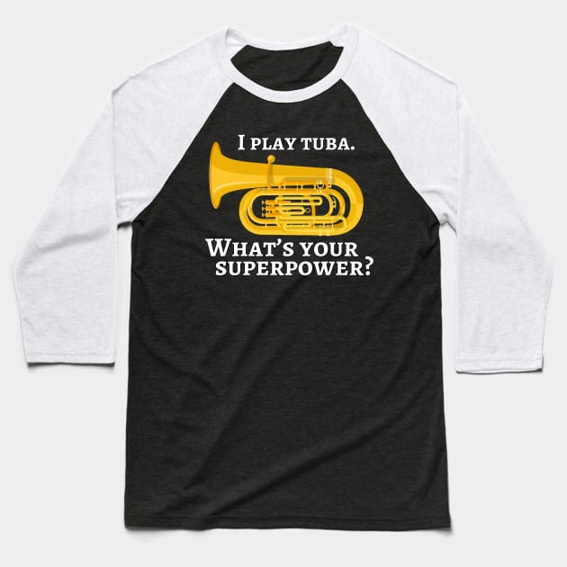 I play tuba. What’s your superpower? Baseball T-Shirt by cdclocks